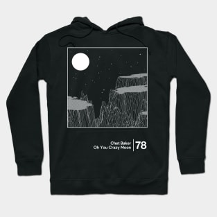 Chet Baker - Oh You Crazy Moon / Minimal Style Graphic Design Artwork Hoodie